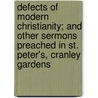 Defects Of Modern Christianity; And Other Sermons Preached In St. Peter's, Cranley Gardens door Alfred Williams Momerie