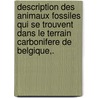 Description Des Animaux Fossiles Qui Se Trouvent Dans Le Terrain Carbonifere De Belgique,. door Laurent Guillaume Koninck