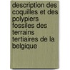 Description Des Coquilles Et Des Polypiers Fossiles Des Terrains Tertiaires De La Belgique door Henri Joseph Pierre Nyst