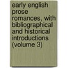 Early English Prose Romances, With Bibliographical And Historical Introductions (Volume 3) by William John Thoms