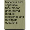 Frobenius and Separable Functors for Generalized Module Categories and Nonlinear Equations door Xingzhi Zhan