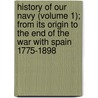 History Of Our Navy (Volume 1); From Its Origin To The End Of The War With Spain 1775-1898 by Professor John Randolph Spears
