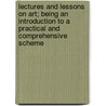 Lectures And Lessons On Art; Being An Introduction To A Practical And Comprehensive Scheme by Francis W. Moody