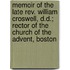 Memoir Of The Late Rev. William Croswell, D.D.; Rector Of The Church Of The Advent, Boston