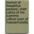 Memoir Of Theophilus Parsons; Chief Justice Of The Supreme Judicial Court Of Massachusetts