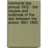 Memorial Day Annual 1912 - The Causes And Outbreak Of The War Between The States 1861-1865 door Various.