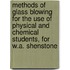 Methods Of Glass Blowing For The Use Of Physical And Chemical Students, For W.A. Shenstone