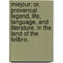 Miejour; Or, Provencal Legend, Life, Language, And Literature, In The Land Of The Felibre.