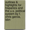 Outlines & Highlights For Hispanics And The U.S. Political System By F. Chris Garcia, Isbn door Cram101 Textbook Reviews