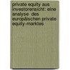 Private Equity aus Investorensicht: Eine Analyse  des europäischen Private Equity-Marktes door Olena Lerch