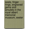 Seals, Finger Rings, Engraved Gems and Amulets in the Royal Albert Memorial Museum, Exeter door Sheila Hoey Middleton