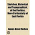 Sketches, Historical And Topographical, Of The Floridas; More Particularly Of East Florida