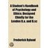 Student's Handbook Of Psychology And Ethics; Designed Chiefly For The London B.A. And B.Sc