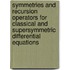 Symmetries and Recursion Operators for Classical and Supersymmetric Differential Equations