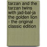 Tarzan And The Tarzan Twins With Jad-Bal-Ja The Golden Lion - The Original Classic Edition door Edgar Rice Burroughs