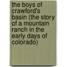 The Boys Of Crawford's Basin (The Story Of A Mountain Ranch In The Early Days Of Colorado) door F. Sidford Hamp