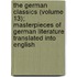 The German Classics (Volume 13); Masterpieces Of German Literature Translated Into English