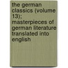 The German Classics (Volume 13); Masterpieces Of German Literature Translated Into English door Kuno Francke
