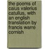 The Poems Of Caius Valerius Catullus, With An English Translation By Francis Warre Cornish