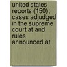 United States Reports (150); Cases Adjudged In The Supreme Court At And Rules Announced At door United States. Supreme Court