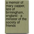 A Memoir Of Mary Capper, Late Of Birmingham, England - A Minister Of The Society Of Friends