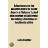 Adventures On The Western Coast Of South America (Volume 1); And The Interior Of California door M.D. Coulter John