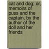 Cat And Dog; Or, Memoirs Of Puss And The Captain, By The Author Of The Doll And Her Friends door Julia Charlotte Maitland