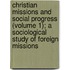Christian Missions And Social Progress (Volume 1); A Sociological Study Of Foreign Missions