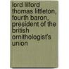 Lord Lilford Thomas Littleton, Fourth Baron, President Of The British Ornithologist's Union door Caroline Mary Drewitt
