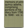 Memoirs Of John Quincy Adams, Comprising Portions Of His Diary From 1795 To 1848 - Vol. Vi. by John Adams