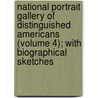 National Portrait Gallery Of Distinguished Americans (Volume 4); With Biographical Sketches by James] [Herring