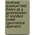 Nonlinear Quantum Field Theory As A Generalization Of Standard Model (Geometrical Approach)
