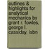 Outlines & Highlights For Analytical Mechanics By Grant R. Fowles, George L. Cassiday, Isbn