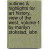 Outlines & Highlights For Art History, View Of The West, Volume 1 By Marilyn Stokstad, Isbn by Cram101 Textbook Reviews