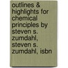 Outlines & Highlights For Chemical Principles By Steven S. Zumdahl, Steven S. Zumdahl, Isbn by Cram101 Textbook Reviews