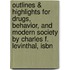 Outlines & Highlights For Drugs, Behavior, And Modern Society By Charles F. Levinthal, Isbn