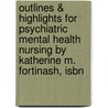 Outlines & Highlights For Psychiatric Mental Health Nursing By Katherine M. Fortinash, Isbn by Reviews Cram101 Textboo