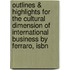 Outlines & Highlights For The Cultural Dimension Of International Business By Ferraro, Isbn