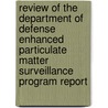 Review Of The Department Of Defense Enhanced Particulate Matter Surveillance Program Report door Subcommittee National Research Council
