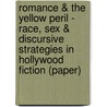 Romance & the Yellow Peril - Race, Sex & Discursive Strategies in Hollywood Fiction (Paper) by Gina Marchetti