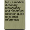 Tea - A Medical Dictionary Bibliography And Annotated Research Guide To Internet References door Icon Health Publications
