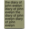The Diary of John Evelyn Diary of John Evelyn the Diary of John Evelyn Diary of John Evelyn door John Evelyn