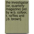 The Investigator (Or, Quarterly Magazine) [Ed. By W.B. Collyer, T. Raffles And J.B. Brown].