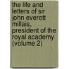 The Life And Letters Of Sir John Everett Millais, President Of The Royal Academy (Volume 2) door John Guille Millais