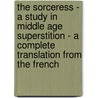 The Sorceress - A Study In Middle Age Superstition - A Complete Translation From The French door Jules Michellet