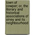 Town Of Cowper; Or, The Literary And Historical Associations Of Olney And Its Neighbourhood