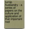Turnip Husbandry - A Series Of Papers On The Culture And Application Of That Important Root door David F. Jones