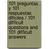 101 preguntas y 101 respuestas dificiles / 101 Difficult Questions and 101 Difficult Answers by Lucas Leys