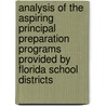 Analysis Of The Aspiring Principal Preparation Programs Provided By Florida School Districts by Deborah E. Lawrence