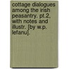 Cottage Dialogues Among The Irish Peasantry. Pt.2, With Notes And Illustr. [By W.P. Lefanu]. door Mary Leadbeater